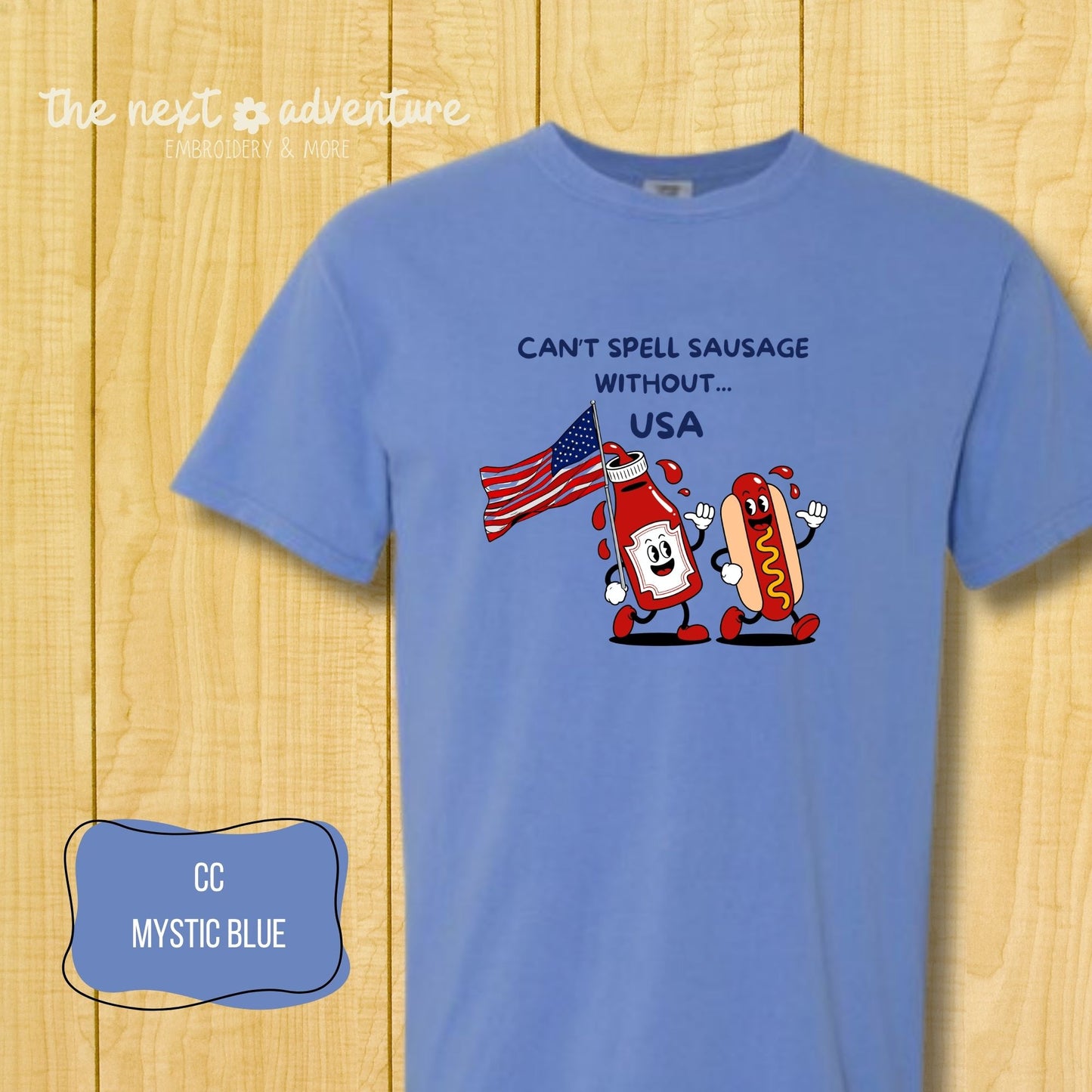 Can't Spell Sausage Without USA Comfort Colorts Tee