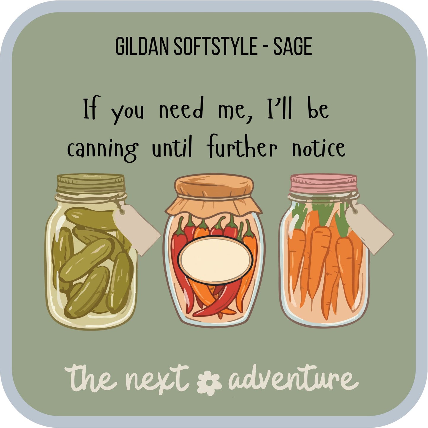 Canning Until Further Notice Softstyle Tee