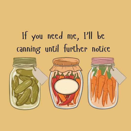 Canning Until Further Notice Comfort Colors Tee