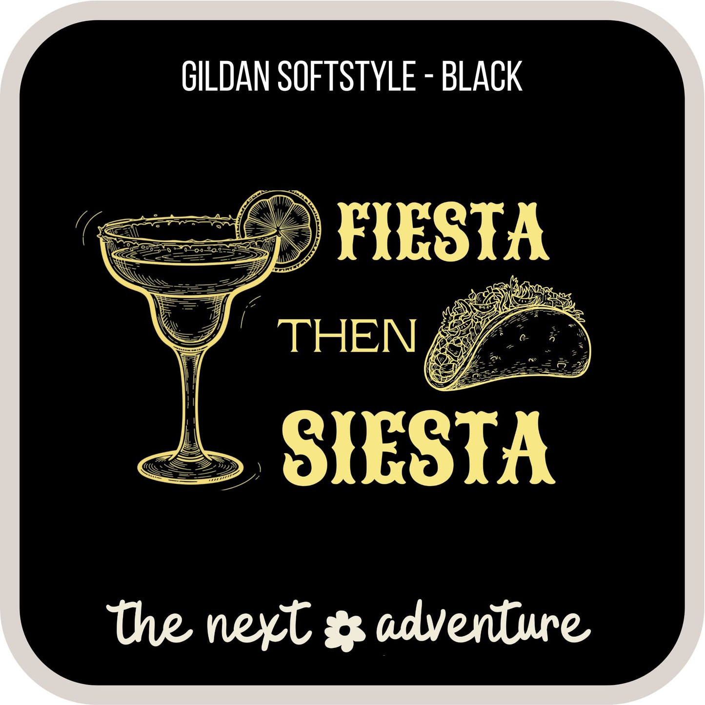Fiesta Then Siesta Softstyle Tee