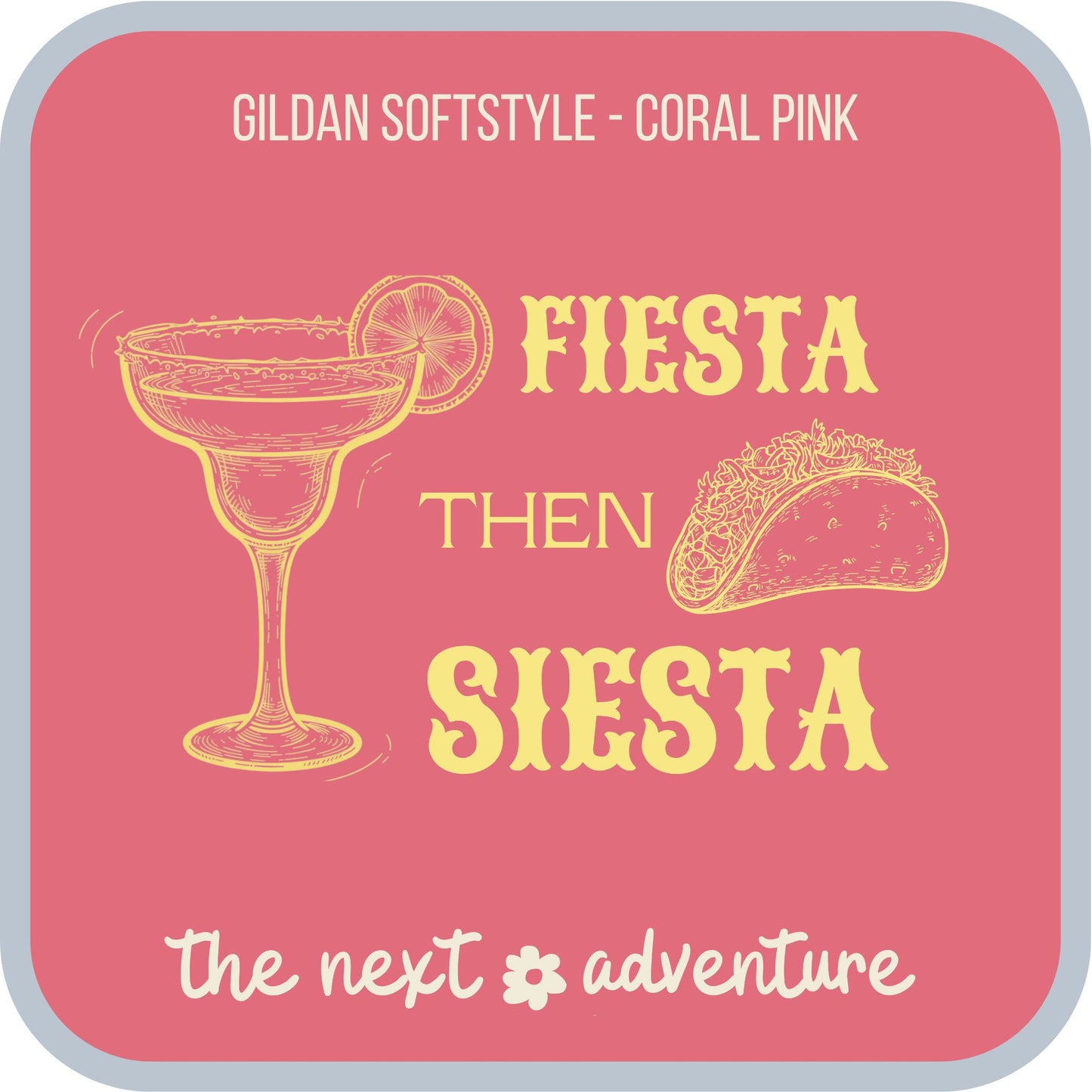 Fiesta Then Siesta Softstyle Tee