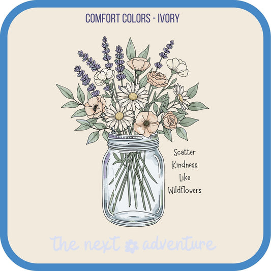 Scatter Kindness Like Wildflower Comfort Colors Tee