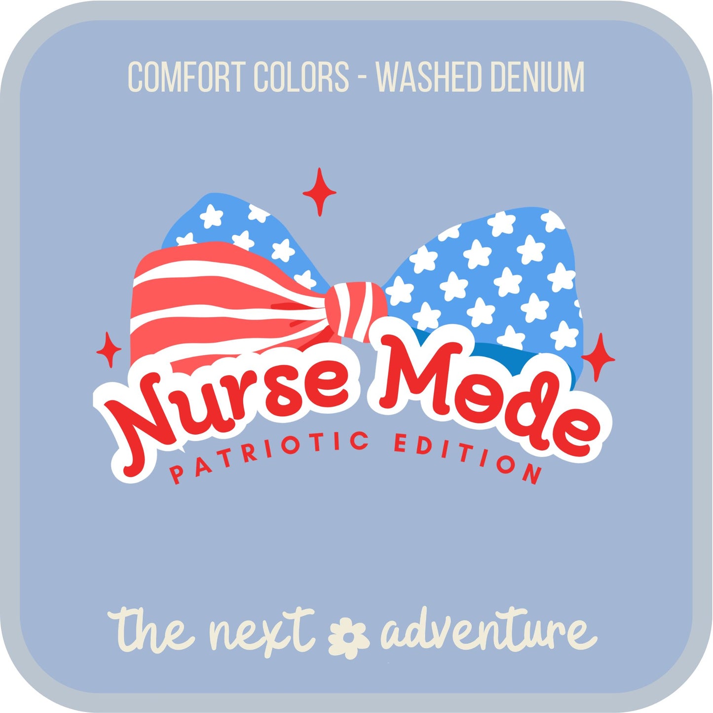 Nurse Mode – Patriotic Edition Comfort Colors Tee
