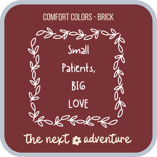 Small Patients, Big Love Comfort Colors Tee
