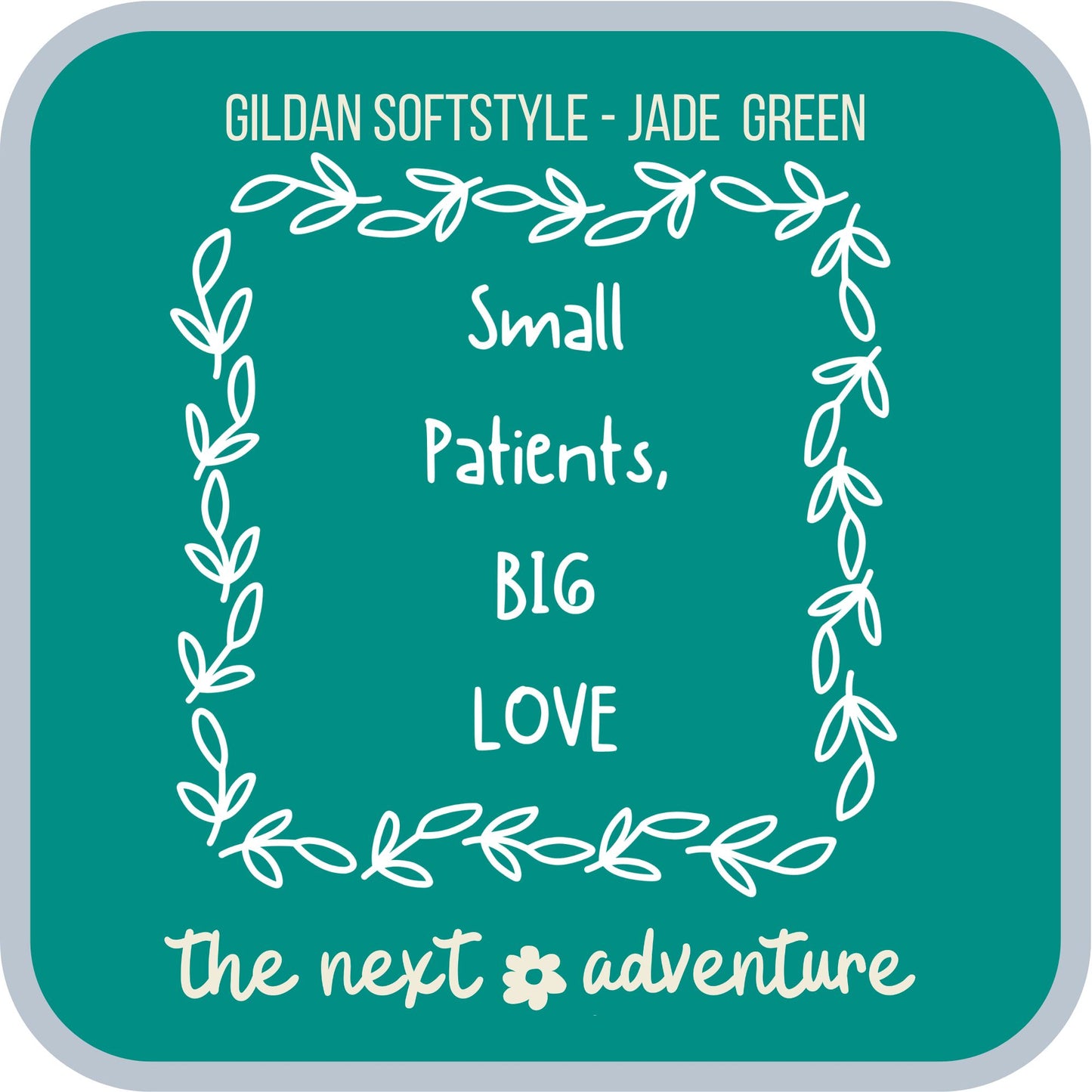 Small Patients, Big Love Softstyle Tee